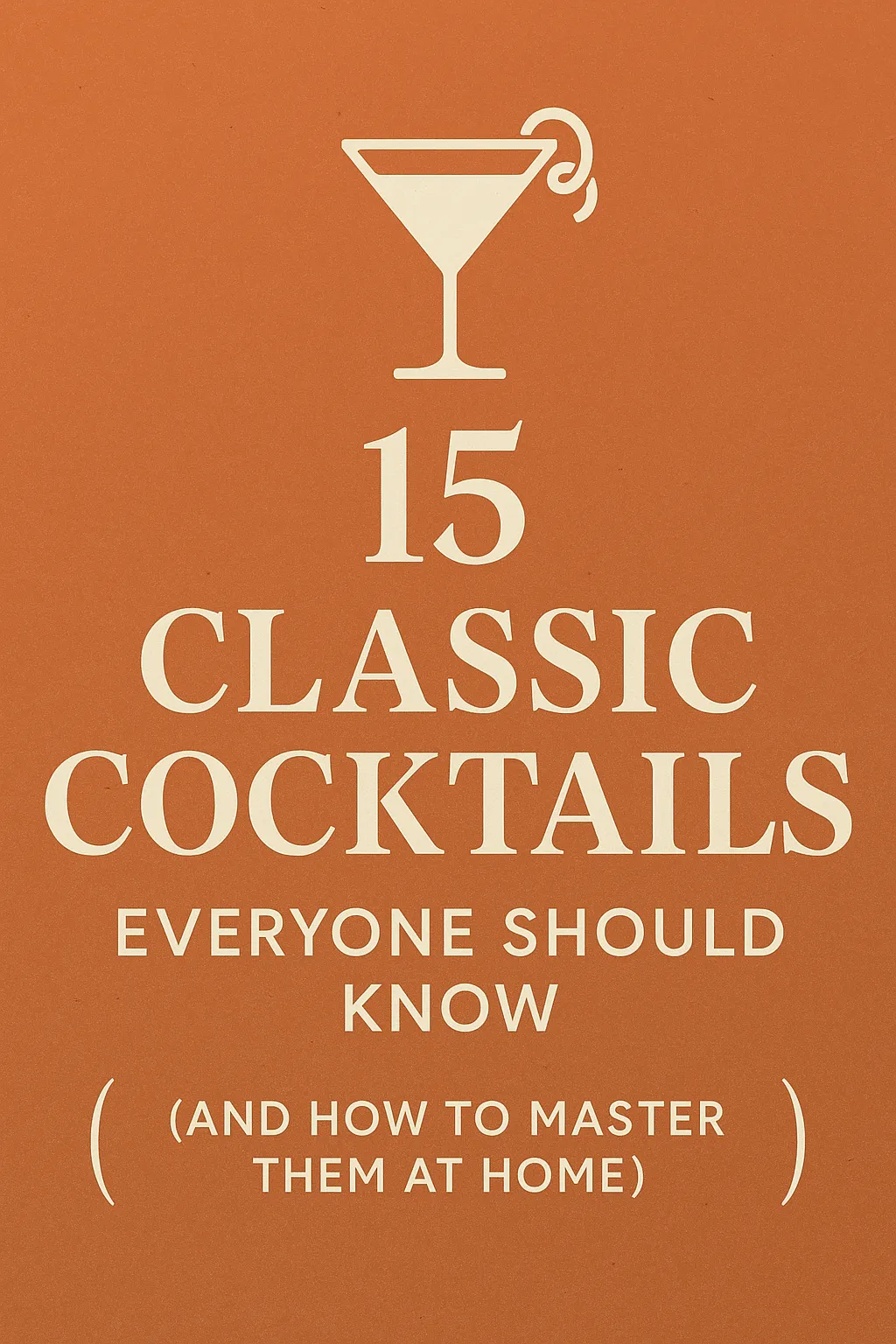 Retro-style thumbnail with bold text reading ‘15 Classic Cocktails Everyone Should Know (And How to Master Them at Home)’ on a warm orange background with a white martini glass icon.